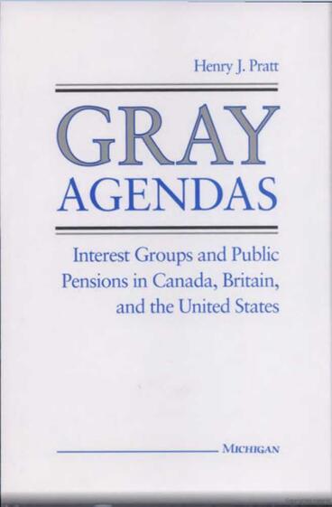 Cover of Gray Agendas - Interest Groups and Public Pensions in Canada, Britain, and the United States