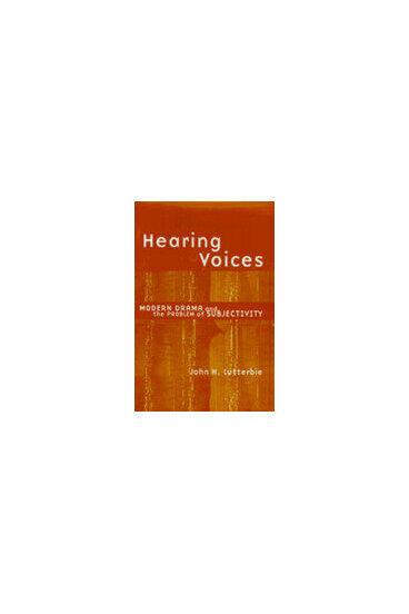 Cover of Hearing Voices - Modern Drama and the Problem of Subjectivity