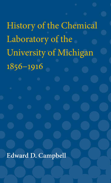 Cover of History of the Chemical Laboratory of the University of Michigan 1856-1916
