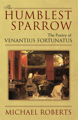 Cover of The Humblest Sparrow - The Poetry of Venantius Fortunatus