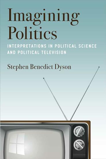 Cover of Imagining Politics - Interpretations in Political Science and Political Television