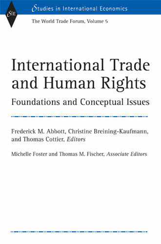 Cover of International Trade and Human Rights - Foundations and Conceptual Issues (World Trade Forum, Volume 5)