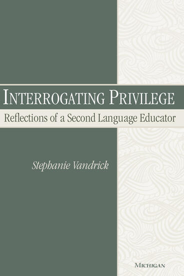 Cover of Interrogating Privilege - Reflections of a Second Language Educator