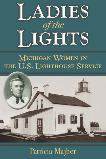 Cover of Ladies of the Lights - Michigan Women in the U.S. Lighthouse Service