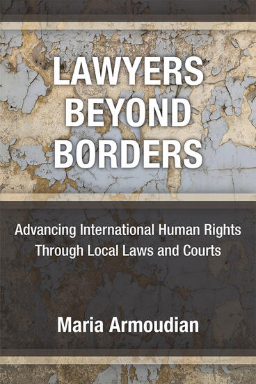 Cover of Lawyers Beyond Borders - Advancing International Human Rights Through Local Laws and Courts