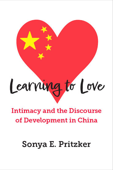 Cover of Learning to Love - Intimacy and the Discourse of Development in China