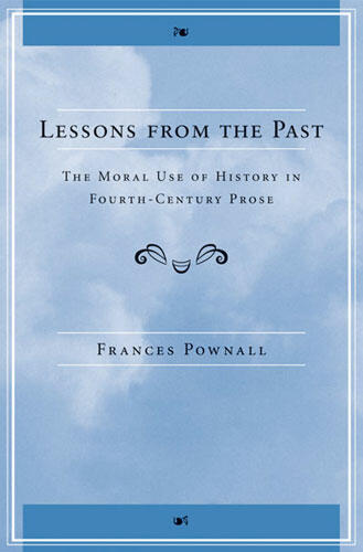 Cover of Lessons from the Past - The Moral Use of History in Fourth-Century Prose