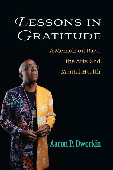 Cover of Lessons in Gratitude - A Memoir on Race, the Arts, and Mental Health