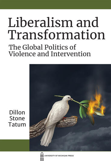 Cover of Liberalism and Transformation - The Global Politics of Violence and Intervention