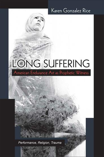 Cover of Long Suffering - American Endurance Art as Prophetic Witness