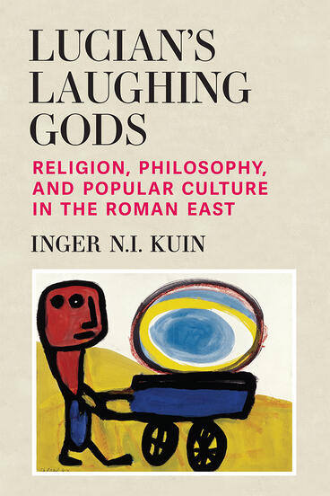 Cover of Lucian’s Laughing Gods - Religion, Philosophy, and Popular Culture in the Roman East