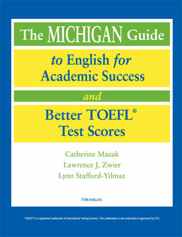 Cover of The Michigan Guide to English for Academic Success and Better TOEFL (R) Test Scores (with CDs)