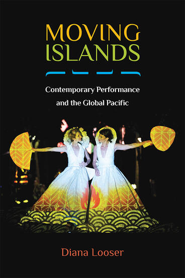 Cover of Moving Islands - Contemporary Performance and the Global Pacific