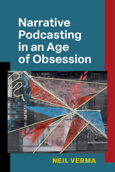 Cover of Narrative Podcasting in an Age of Obsession