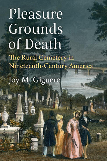 Cover of Pleasure Grounds of Death - The Rural Cemetery in Nineteenth-Century America