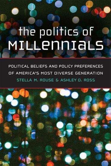 Cover of The Politics of Millennials - Political Beliefs and Policy Preferences of America's Most Diverse Generation