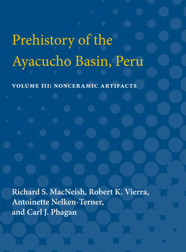 Cover of Prehistory of the Ayacucho Basin, Peru - Volume III: Nonceramic Artifacts