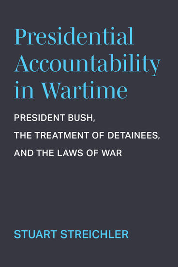 Cover of Presidential Accountability in Wartime - President Bush, the Treatment of Detainees, and the Laws of War