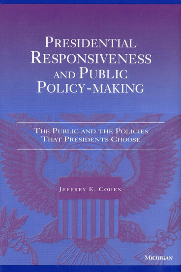 Cover of Presidential Responsiveness and Public Policy-Making - The Publics and the Policies that Presidents Choose