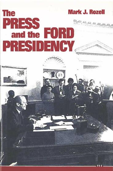 Cover of The Press and the Ford Presidency