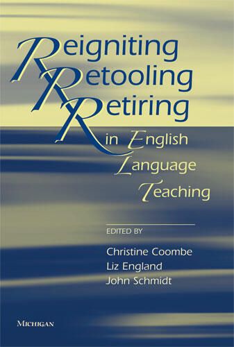 Cover of Reigniting, Retooling, Retiring in English Language Teaching