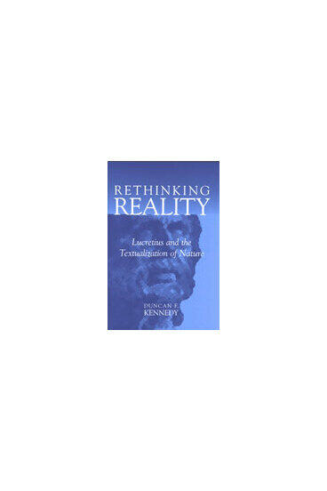Cover of Rethinking Reality - Lucretius and the Textualization of Nature