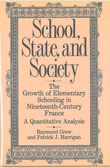 Cover of School, State, and Society - The Growth of Elementary Schooling in Nineteenth-Century France--A Quantitative Analysis