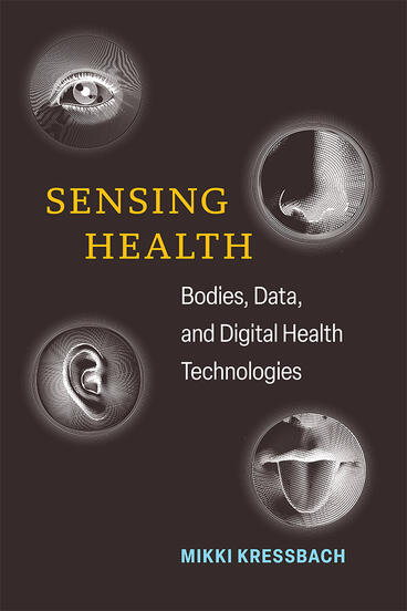 Cover of Sensing Health - Bodies, Data, and Digital Health Technologies