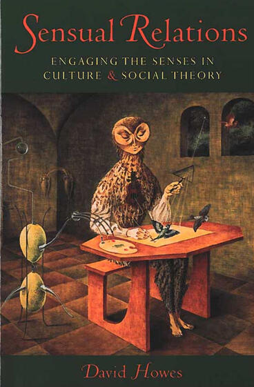 Cover of Sensual Relations - Engaging the Senses in Culture and Social Theory