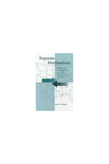 Cover of Separate Destinations - Migration, Immigration, and the Politics of Places