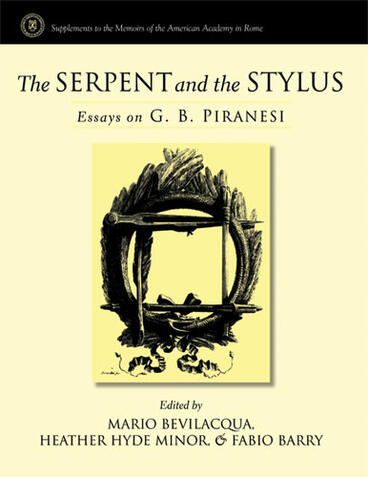 Cover of The Serpent and the Stylus - Essays on G. B. Piranesi