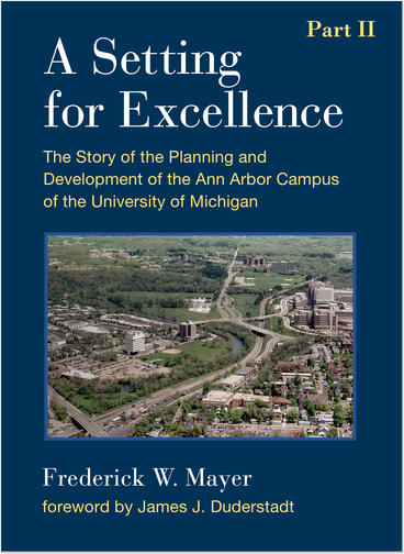 Cover of A Setting For Excellence, Part II - The Story of the Planning and Development of the Ann Arbor Campus of the  University of Michigan