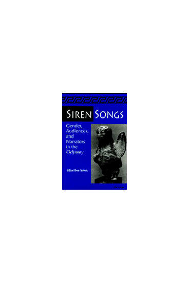 Cover of Siren Songs - Gender, Audiences, and Narrators in the Odyssey
