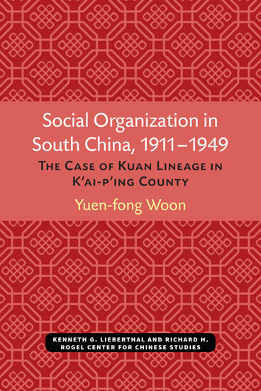 Cover of Social Organization in South China, 1911–1949 - The Case of Kuan Lineage in K’ai-p’ing County
