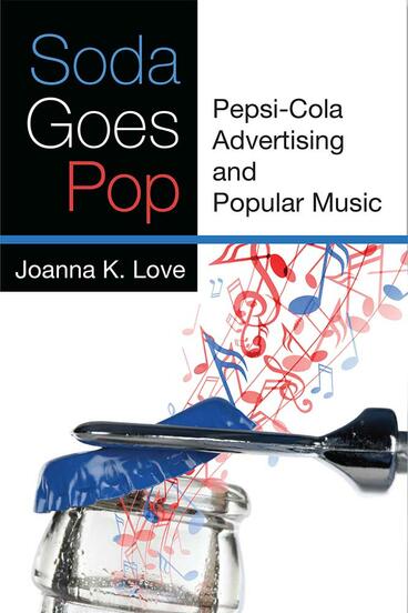 Cover of Soda Goes Pop - Pepsi-Cola Advertising and Popular Music