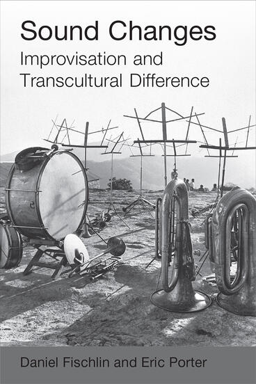 Cover of Sound Changes - Improvisation and Transcultural Difference