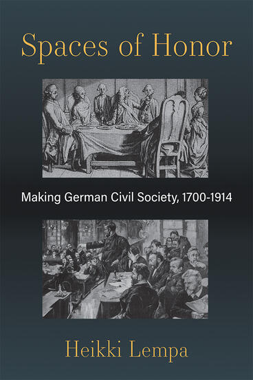 Cover of Spaces of Honor - Making German Civil Society, 1700-1914