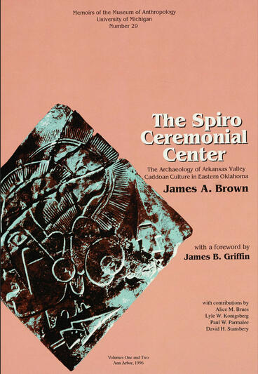 Cover of The Spiro Ceremonial Center - The Archaeology of Arkansas Valley Caddoan Culture in Eastern Oklahoma, Vols. 1 and 2
