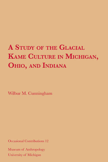 Cover of A Study of the Glacial Kame Culture in Michigan, Ohio, and Indiana