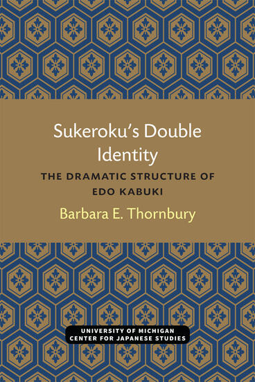 Cover of Sukeroku’s Double Identity - The Dramatic Structure of Edo Kabuki