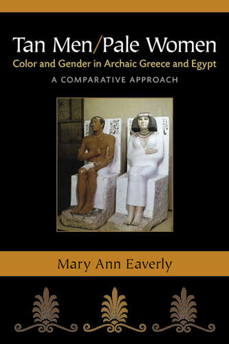 Cover of Tan Men/Pale Women - Color and Gender in Archaic Greece and Egypt, a Comparative Approach