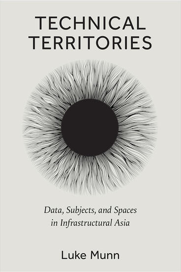 Cover of Technical Territories - Data, Subjects, and Spaces in Infrastructural Asia