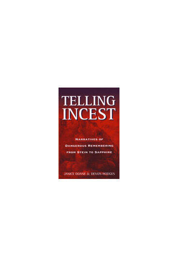 Cover of Telling Incest - Narratives of Dangerous Remembering from Stein to Sapphire