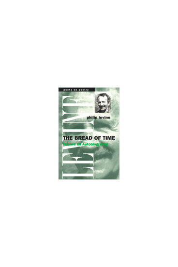 Cover of The Bread of Time - Toward an Autobiography