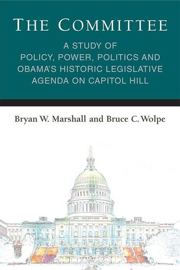 Cover of The Committee - A Study of Policy, Power, Politics and Obama’s Historic Legislative Agenda on Capitol Hill