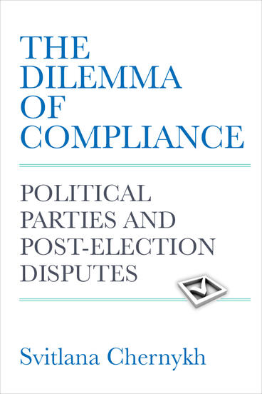 Cover of The Dilemma of Compliance - Political Parties and Post-Election Disputes