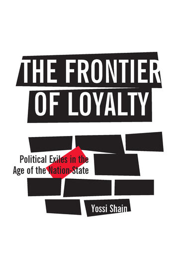 Cover of The Frontier of Loyalty - Political Exiles in the Age of the Nation-State