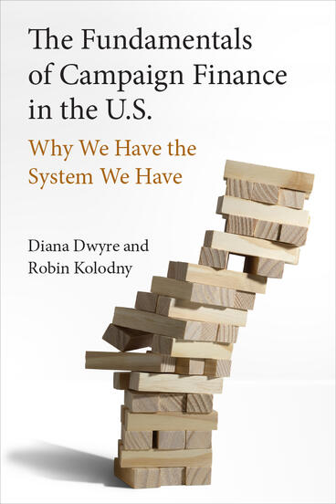 Cover of The Fundamentals of Campaign Finance in the U.S. - Why We Have the System We Have