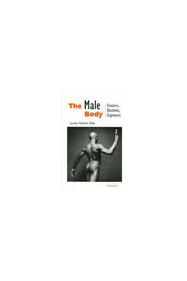 Cover of The Male Body - Features, Destinies, Exposures