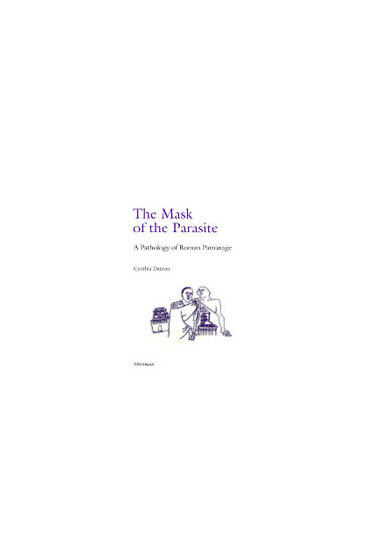 Cover of The Mask of the Parasite - A Pathology of Roman Patronage